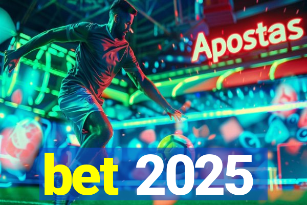 bet 2025